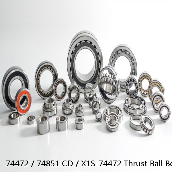 74472 / 74851 CD / X1S-74472 Thrust Ball Bearings #1 image